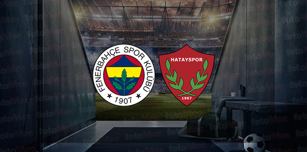 Fenerbahçe – Hatayspor maçı NE ZAMAN? | Fenerbahçe – Hatayspor maçı hangi kanalda?