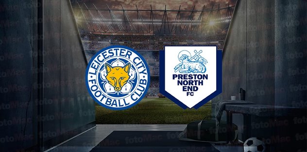 Leicester City – Preston maçı ne zaman, saat kaçta ve hangi kanalda canlı yayınlanacak? | İngiltere Championship