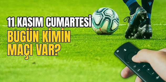 BUGÜNKÜ MAÇLAR – 11 Kasım bugün kimin maçı var?