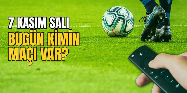 BUGÜNKÜ MAÇLAR – 7 Kasım bugün kimin maçı var?