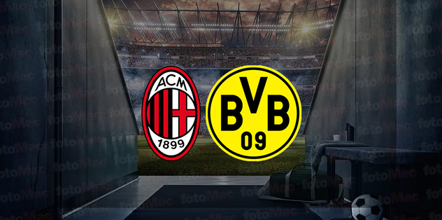 Milan – Dortmund maçı CANLI İZLE | Milan Dortmund maçı ne zaman, saat kaçta, hangi kanalda canlı yayınlanacak?