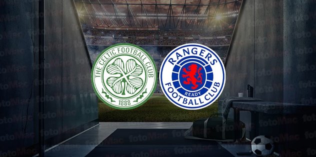 Celtic – Rangers maçı ne zaman, saat kaçta ve hangi kanalda canlı yayınlanacak? | İskoçya Ligi