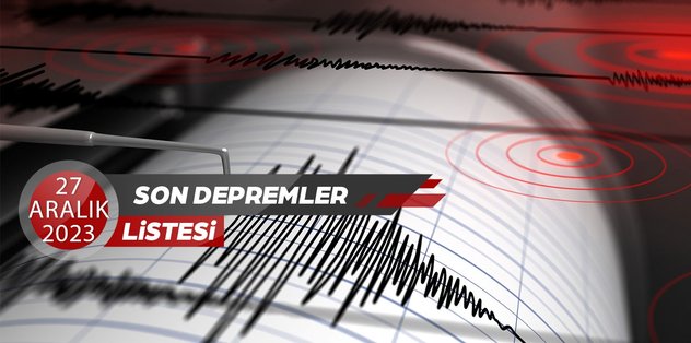 DEPREM SON DAKİKA | ❗ AFAD, Kandilli Rasathanesi son depremler listesi 27 Aralık 2023