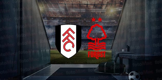 Fulham – Nottingham Forest maçı ne zaman? Saat kaçta ve hangi kanalda canlı yayınlanacak? | İngiltere Premier Lig