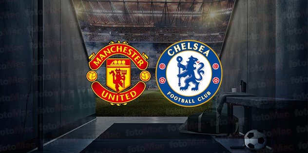 Manchester United – Chelsea maçı ne zaman? Saat kaçta ve hangi kanalda canlı yayınlanacak? | İngiltere Premier Lig