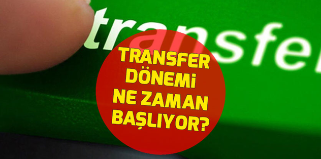 TRANSFER DÖNEMİ NE ZAMAN BAŞLIYOR? | Türkiye ara transfer dönemi başlangıç tarihi ne?