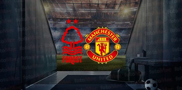 Nottingham Forest – Manchester United maçı ne zaman, saat kaçta ve hangi kanalda canlı yayınlanacak? | FA Cup